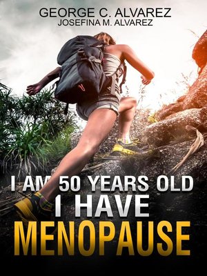 cover image of I Am 50 Years Old and I Have Menopause